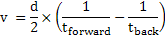 v = d/2 * (1/t<sub>forward</sub> - 1/t<sub>back</sub>)