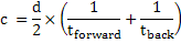 c = d/2 * (1/t<sub>forward</sub> + 1/t<sub>back</sub>)