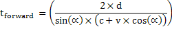 t<sub>forward</sub> = 2 * d / sin(α) / (c + v * cos(α))
