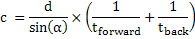 c = d / sin(α)  * ( 1 / t<sub>forward</sub> + 1 / t<sub>back</sub> )